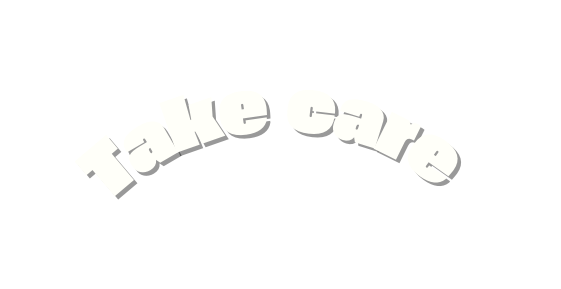 Take care